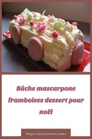 Buche Mascarpone Framboises Dessert Pour Noel Toutes Recettes En 2020 Mascarpone Framboise Buche Mascarpone Buche De Noel Au Mascarpone