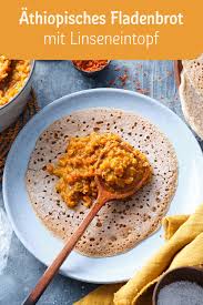 Injera Mit Wot Athiopisches Fladenbrot Mit Linseneintopf Rezept Rezept Rezepte Linseneintopf Lebensmittel Essen