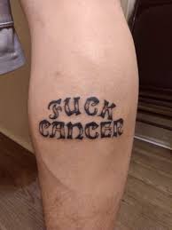 Tattoos are an unlikely cause of skin cancer according to ariel ostad, a professor of dermatology at nyu lagone medical center, reported in the new york the increased risk in a tattoo causing skin cancer occurs when the tattoo covers a mole, making changes at that skin location difficult to detect. Cancer Sucks Tattoo