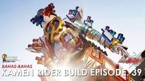 Akhirnya Final Form Kamen Rider Build Genius Form Kamen Rider Build Episode 39 Indonesia Youtube