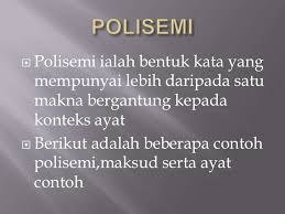 Kata poli berarti banyak, sedangkan kata semi. Polisemi