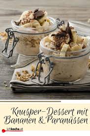 Knusper Dessert Mit Banane Und Paranussen Rezept Rezept Bananen Dessert Dessert Kuchen Und Torten Rezepte
