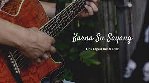 Kunci Gitar Karna Su Sayang Near Feat Dian Sorowea Yang Viral Hingga Kini Surya Co Id
