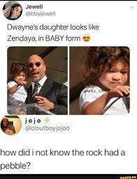 Dwayne S Daughter Looks Like Zendaya In Baby Form C How Did I Not Know The Rock Had A Pebble Ifunny Super Funny Memes Really Funny Memes The Rock Dwayne Johnson