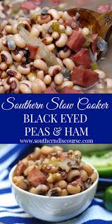Southern Slow Cooker Black Eyed Peas Ham Southern Discourse Blackeyed Pea Recipes Southern Cooking Recipes Black Eyed Peas Recipe Crock Pot