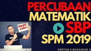 Bank soalan percubaan spm semua subjek. Percubaan Spm Matematik Sbp 2019 Kertas 2 Youtube