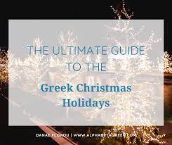 Greek Christmas 2022 Date The Ultimate Guide To The Greek Christmas Holidays — Danae Florou | Alpha  Beta Greek