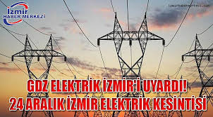 Gdz Elektrik Izmir I Uyardi 24 Aralik Izmir Elektrik Kesintisi Gundem Izmir Haber Merkezi