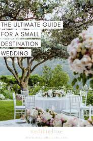 The Ultimate Guide For A Small Destination Wedding Small Destination Weddings Destination Wedding Cocktail Hour Wedding