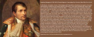 Napoleon bonaparte was the emperor of the french from 1804 until 1814 and again briefly in 1815. Napoleon Bonaparte S Testimony Of Jesus Christ And Christianity Foundation Truths