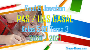 Soal Jawaban Pas Kelas 6 Sd Tema 3 Semester Gasal Kurikulum 2013 Tahun 2020 2021 Sinau Thewe Com