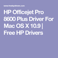 Hp 951xl printer ink cartridges for hp officejet pro 8600. Hp Officejet Pro 8600 Plus Driver For Mac Os X 10 9 Free Hp Drivers Hp Officejet Pro Hp Officejet Mac Os