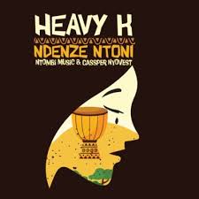 Download Mp3 Heavy K Ndenze Ntoni Ft Cassper Nyovest Ntombi Music Full Song Fakaza