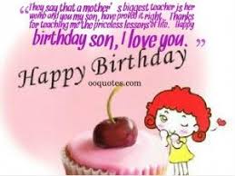 Happy Birthday Quotes For My Sister Son They Say That A Mother S Biggest Teacher Is Her Womb And You My Son Son Birthday Quotes Birthday Wishes For Son Son Quotes