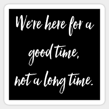 So have a good time (have a good time) the sun can't shine every day (the sun can't shine every day). Inspirational Motivational Quote Inspirational Quote Sticker Teepublic Uk