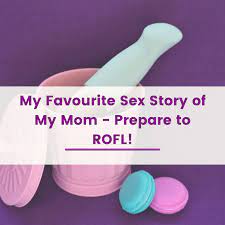 My Favourite Sex Story of My Mom - Prepare to ROFL! - Eros Coaching