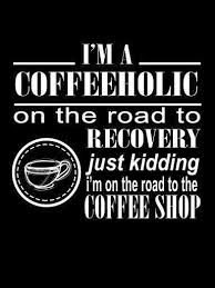 You could replace an unhealthy drug addiction with a healthy addiction like drawing, hiking, or games. Funny Coffee Quotes Espresso Coffee Guide