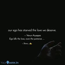 Possibly, jace said, but you do have to admit that the majority of things are.. Ego Kills The Love Even Quotes Writings By Hum Yourquote