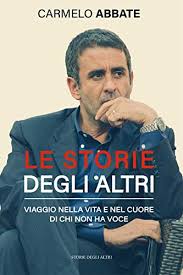 Carmelo abbate, originario di castelbuono, è un noto giornalista, saggista e scrittore italiano. Le Storie Degli Altri Viaggio Nella Vita E Nel Cuore Di Chi Non Ha Voce Italian Edition Ebook Abbate Carmelo Amazon De Kindle Shop