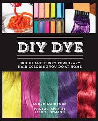 Brown hair is beautiful, but we all fantasize about trying on a new look, and red hair can be truly alluring when done right. Diy Dye Bright And Funky Temporary Hair Coloring You Do At Home Lankford Loren 9781612432809 Amazon Com Books