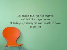I M Gonna Pick Up The Pieces And Build A Lego House Lyrics Ed Sheeran Quote Inspirational Wall Decal Typography Home Decor With Images Ed Sheeran Quotes Song Lyrics Ed Sheeran Pieces Quotes