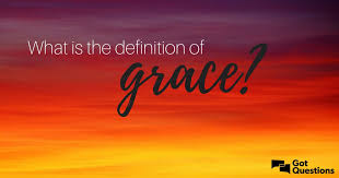 What Is Grace What Is The Definition Of Grace What Does The Bible Mean When It Refers To Grace What Is Grace Definitions Grace
