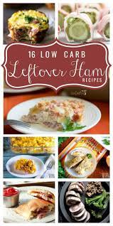 16 Low Carb Leftover Ham Recipes Leftover Ham Recipes Ham Recipes Healthy Low Carb Dinners