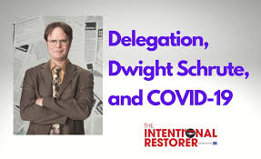 Delegation, Dwight Schrute, and COVID-19