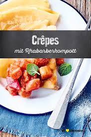 Crepes Mit Rhabarberkompott Rezept Edeka Rezept Rhabarberkompott Rezept Rezepte Rhabarber