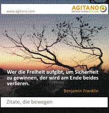 Im laufe der zeit haben sich viele bedeutende persönlichkeiten mit dem kostbaren gut der freiheit beschäftigt, sodass wir. Benjamin Franklin Wer Die Freiheit Aufgibt Agitano