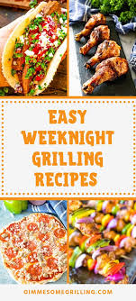 Easy Weeknight Grilling Recipes These Recipes Are Perfect When You Want An Easy Recipe On The Gr Easy Grilling Recipes Grilling Recipes Grilled Dinner Recipes