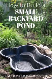 If you have always only thought of having one but do not know how to build a pond in your backyard to perfection then this guide will prove to be immensely helpful. How To Start A Pond In Your Backyard Empress Of Dirt