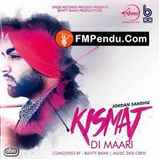 Kismat Di Maari Jordan Sandhu Mp3 Song Download Fmpendu Com Mp3 Song Songs Mp3 Song Download
