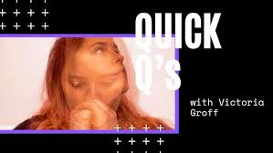 QUICK Q'S wih Victoria Groff