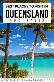 23 Of The Best Places To Visit In Queensland Thrifty Family Travels Cool Places To Visit Places To Visit Family Travel