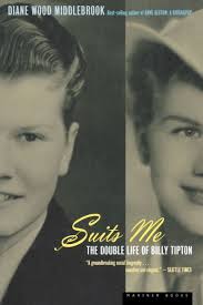 Suits Me: The Double Life of Billy Tipton by Diane Wood Middlebrook,  Paperback