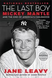 The Last Boy: Mickey Mantle and the End of America's Childhood: Leavy,  Jane: 9780060883539: Amazon.com: Books