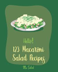 Macaroni salad is a classic american side dish served up at summer barbecues and picnics every year. Hello 123 Macaroni Salad Recipes Best Macaroni Salad Cookbook Ever For Beginners Book 1 Salad Ms 9781710281767 Amazon Com Books