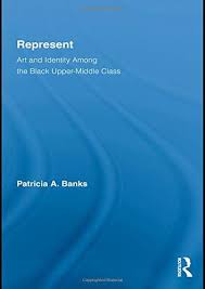 Download Pdf Represent Art And Identity Among The Black Uppermiddle Class Routledge Research In Race And Ethni Free Books Download Free Ebooks Download Ebook