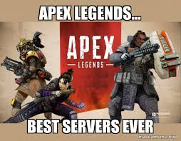 Meme generator, instant notifications, image/video download, achievements and many more! Apex Legends Best Servers Ever Make A Meme