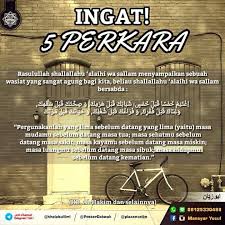 Ummah insaflah.lima perkara sebelum lima perkara. Hadis Lima Perkara Sebelum Lima Perkara Hadist Tentang Lima Perkara Sebelum Lima Perkara