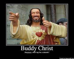 Buddy Christ Lol Buddy Christ Movie Quotes Funny Buddy