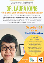Dr. Laura Kang "Traffic in Asian Women: Categorical Violence & Innumerable  Loss"