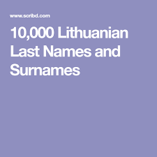 In traditional gaelic societies a man would take their name as mc/mac whatever their father's name was. 10 000 Lithuanian Last Names And Surnames Lithuanian Lithuanian Ancestry Surnames