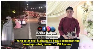 Dengan batasan aurat yang sudah di tentukan dalam syariat. Yang Solat Tepi Highway Tu Bagus Semangatnya Jaga Solat Cuma Pu Azman Berita Kopak Media