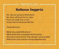 Pantun juga bisa dibuat dari berbagai bahasa termasuk bahasa daerah, salah satunya adalah pantun bahasa banjar. Pantun Lucu Bahasa Inggris Terlengkap Beserta Terjemahannya Yedepe Com