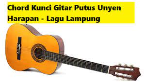 Chord Kunci Gitar Putus Unyen Harapan Lagu Lampung Calonpintar Com