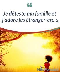 Je Deteste Ma Famille Et J Adore Les Etranger Ere S La Famille Est Un Petit Univers Dans Lequel Nous Apprenons A Nous Com Je Te Deteste Emotions Les Emotions