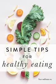 3 Simple Tips For Healthy Eating Four Wellness Co Nutrition Tips Diet And Nutrition Healthy Tips