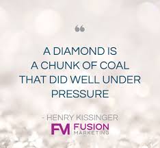 Are formed under pressure but never forget: Fusion Digital Twitterren A Diamond Is A Chunk Of Coal That Did Well Under Pressure Quotes Business Marketing